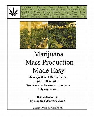 Marijuana Mass Production Made Easy British Columbia Hydroponic Growers Guide
