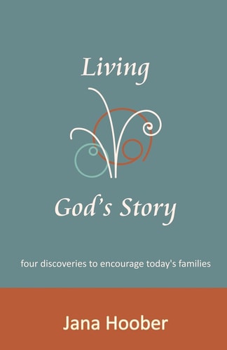 Living God's Story Four Discoveries for Today's Families