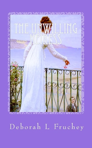 The Unwilling Heiress A Romance of Regency England