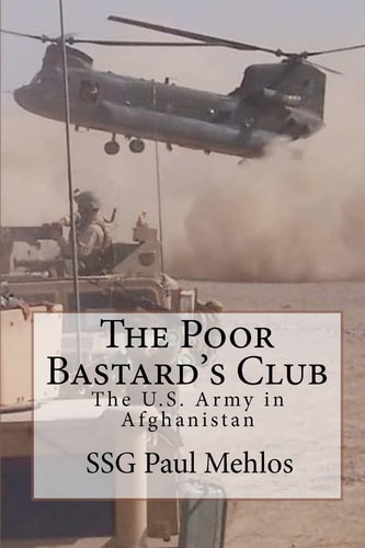 The Poor Bastard's Club The U. S. Army in Afghanistan