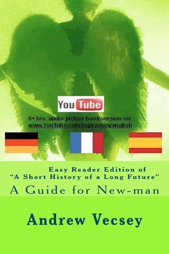 Easy Reader Edition of a Short History of a Long Future Guide for New-Man