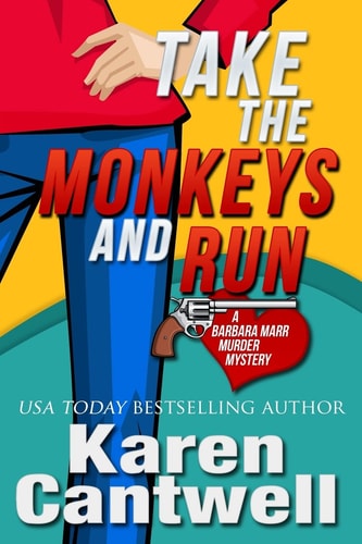 Take the Monkeys and Run A Barbara Marr Murder Mystery