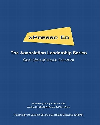 XPresso Ed - The Association Leadership Series Short Shots of Intense Education