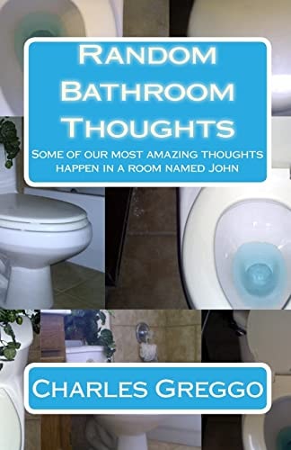 Random Bathroom Thoughts Some of Our Most Amazing Thoughts Happen in a Room Named John