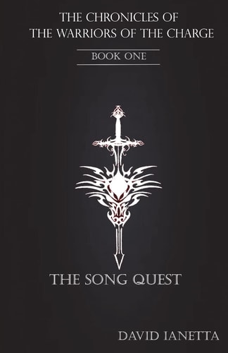 The Chronicles of the Warriors of the Charge Book One SongQuest