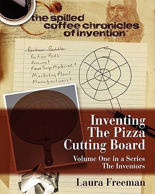 Inventing the Pizza Cutting Board The Spilled Coffee Chronicles of Invention