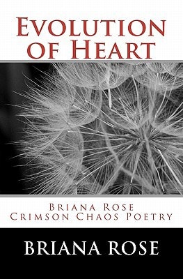 Evolution of Heart Briana Rose Crimson Chaos Poetry