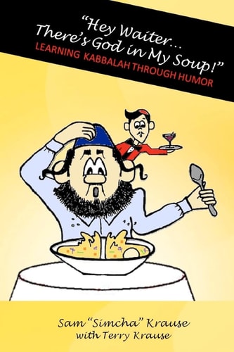 "Hey Waiter...There's God in My Soup!" Learning Kabbalah Through Humor