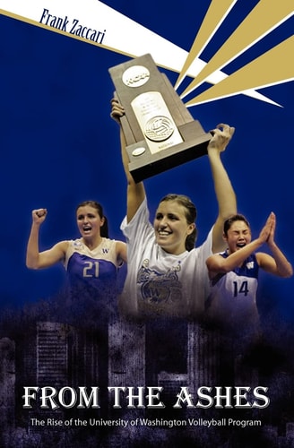 From the Ashes The Rise of the University of Washington Volleyball Program