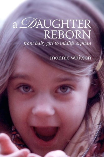 A Daughter Reborn From Baby Girl to Midlife Orphan