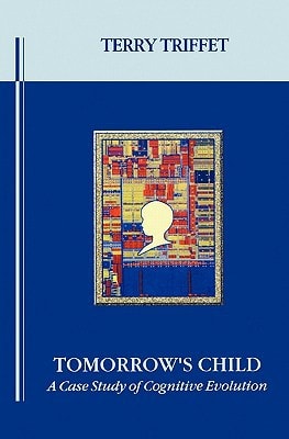 Tomorrow's Child A Case Study of Cognitive Evolution