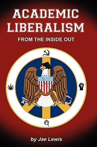 Academic Liberalism : From the Inside Out