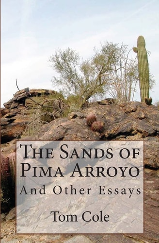 The Sands of Pima Arroyo And Other Essays