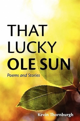 That Lucky Ole Sun Poems and Stories