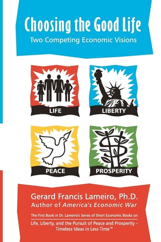 Choosing the Good Life Two Competing Ecomomic Visions
