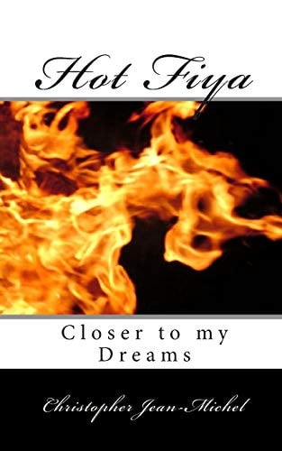 Hot Fiya Closer to My Dreams