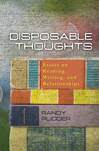 Disposable Thoughts Essays on Reading, Writing, and Relationships