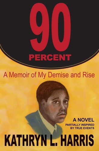 90 Percent A Memoir of My Demise and Rise