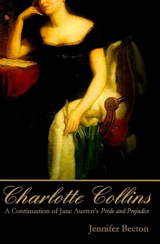 Charlotte Collins A Continuation of Jane Austen's Pride and Prejudice