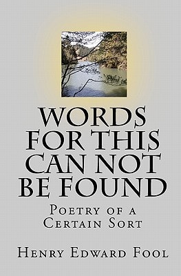 Words For This Can Not Be Found Poetry of a Certain Sort