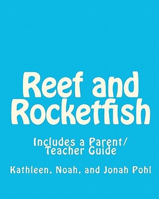 Reef and Rocketfish Includes a Parent/Teacher Guide For Using This Story To Address Issues Of Self Esteem With a Young Child