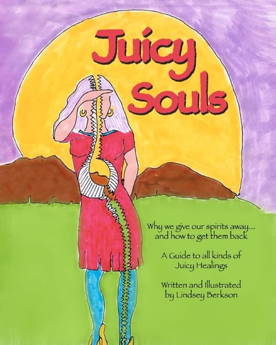 Juicy Souls Why We Give Our Spirits Away ... and How to Get Them Back