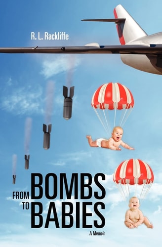 From Bombs to Babies A Memoir