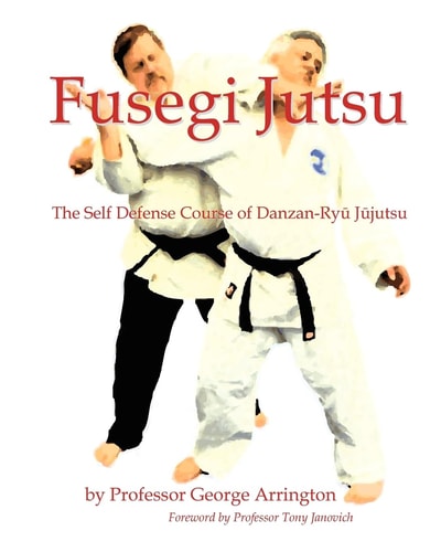 Fusegi Jutsu The Self Defense Course of Danzan-Ryu Jujutsu
