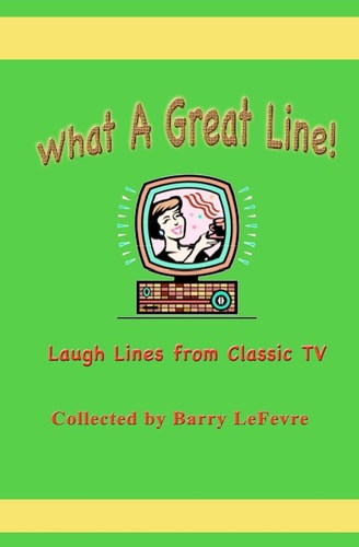What a Great Line! Laugh Lines from Classic TV