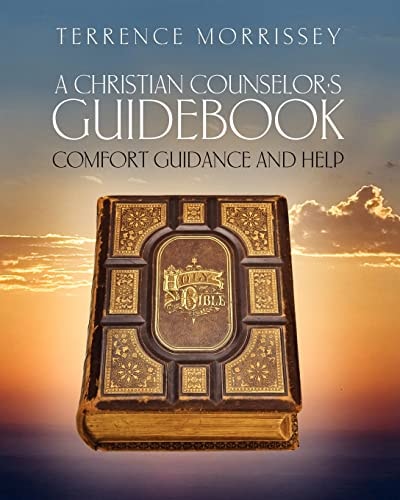 A Christian Counselor's Guidebook Comfort Guidance and Help