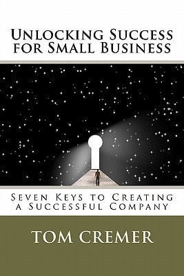 Unlocking Success for Small Business Seven Keys to Creating a Successful Company