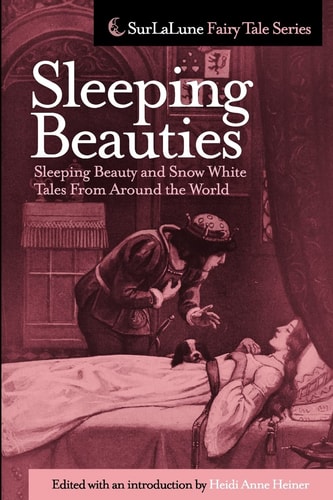 Sleeping Beauties Sleeping Beauty and Snow White Tales From Around the World