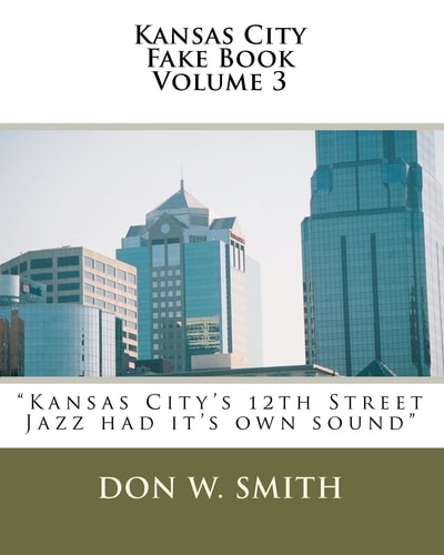 Kansas City Fake Book Volume 3 Kansas City's "Quality Hill" Jazz