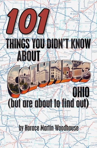 101 Things You Didn't Know About Columbus, Ohio (But Are About to Find Out)