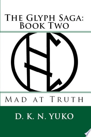 The Glyph Saga: Book Two Mad at Truth