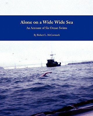 Alone on a Wide Wide Sea An Account of Six Ocean Swims