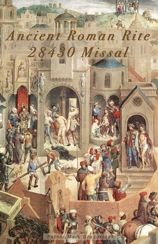 Ancient Roman Rite 28430 Missal Christ's One Holy Catholic Church