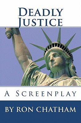 Deadly Justice A Screenplay By Ron Chatham