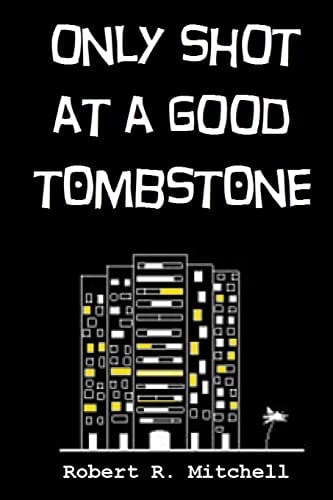 Only Shot At A Good Tombstone