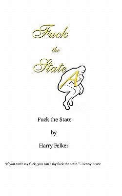 Fuck the State How I Have Come to Hate the State!