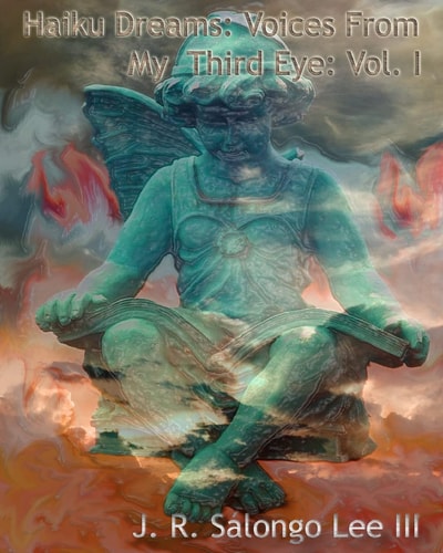 Haiku Dreams Voices From My Third Eye Vol. I