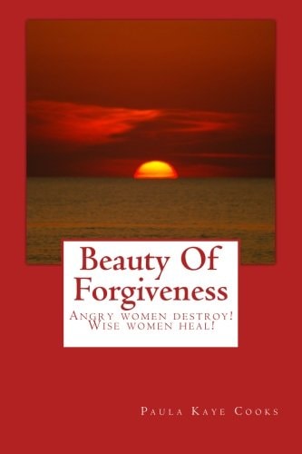 Beauty Of Forgiveness Angry Women Destroys - Wise Women Heals!