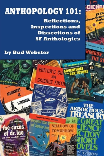 Anthopology 101 Reflections, Inspections and Dissections of SF Anthologies