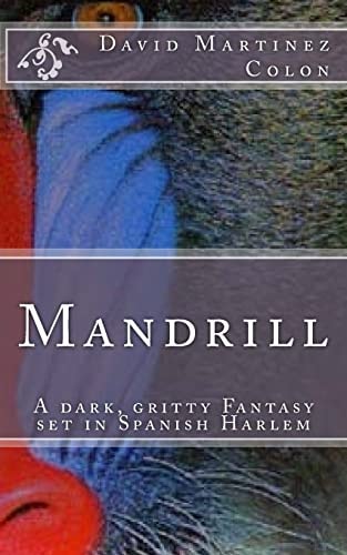 Mandrill A Dark, Gritty Fantasy Set in Spanish Harlem