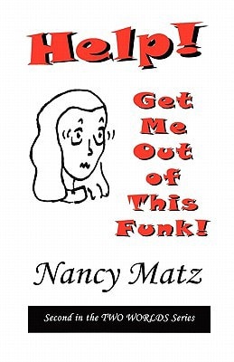 Help! Get Me Out Of This Funk! Second in the Two Worlds Series