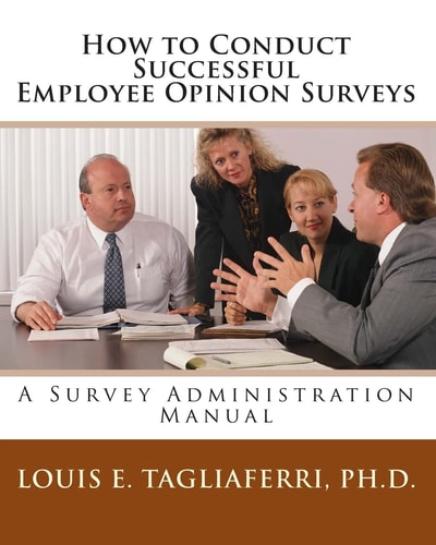 How to Conduct Successful Employee Opinion Surveys A Survey Administration Manual for Executives, Managers and HRD Professionals