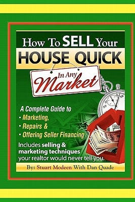 How to Sell Your House Quick in Any Market A Complete Guide to Marketing, Repairs and Offering Seller Financing
