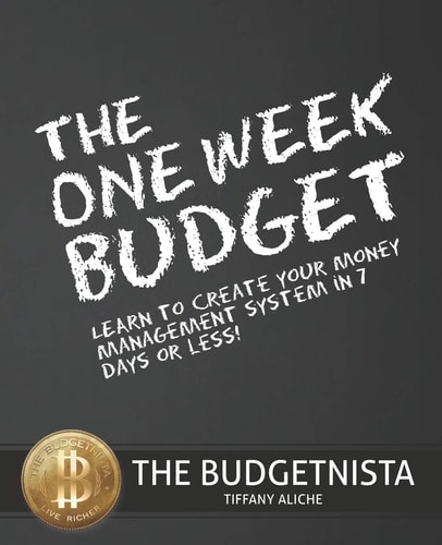 The One Week Budget Learn to Create Your Money Management System in 7 Days Or Less!