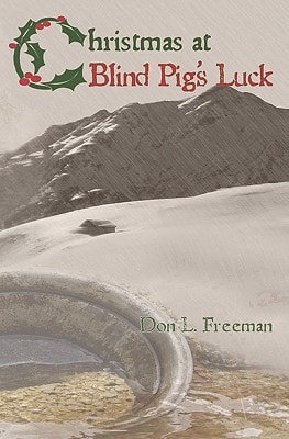 Christmas at Blind Pig's Luck A Novel of the Gold Camps