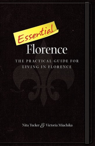 Essential Florence A Practical Guide for Living in Florence